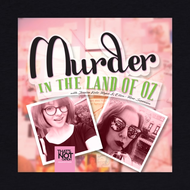 Murder in the Land of Oz by That's Not Canon Productions